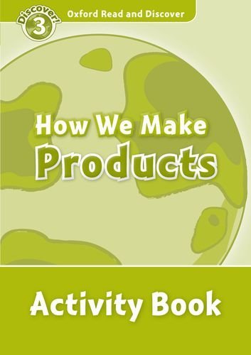 Oxford Read and Discover Level 3 (Elementary) How We Make Products Activity Book купить