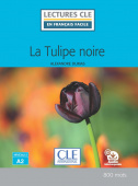 Lecture CLE en français facile Niveau 2 (800 Mots): La tulipe noire - Livre + audio téléchargeable купить