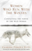 Women Who Run With The Wolves : Contacting the Power of the Wild Woman купить