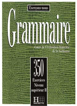Les 350 Exercices - Grammaire - Superieur 2 - Livre de l'eleve купить