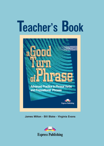 A Good Turn of Phrase (Phrasal Verbs & Prepositions) Teacher's Book купить