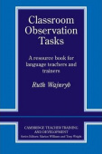 Cambridge Teacher Training and Development: Classroom Observation Tasks купить