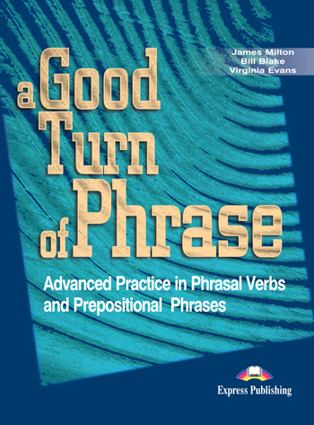 A Good Turn of Phrase (Phrasal Verbs & Prepositions) Student's Book купить