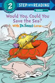 Step into Reading 2: Would You, Could You Save the Sea? With Dr. Seuss's Lorax купить