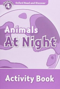 Oxford Read and Discover Level 4 (Elementary / Pre-Intermediate) Animals at Night Activity Book купить