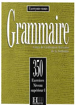 Les 350 Exercices - Grammaire - Superieur 1 - Livre de l'eleve купить