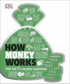 DK: How Money Works: The Facts Visually Explained купить