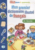 Mon premier dictionnaire illustré de français: L'ecole купить