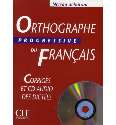 Orthographe Progressive du francais Debutant 400 exercices - Corrigеs + CD audio купить