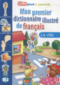 Mon premier dictionnaire illustré de français: La ville купить