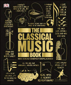 The Classical Music Book: Big Ideas Simply Explained купить