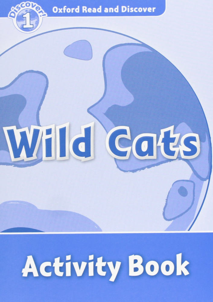 Oxford Read and Discover Level 1 (Elementary) Wild Cats Activity Book купить