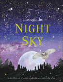 Through the Night Sky: Amazing adventures under the stars купить