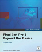 Apple Pro Training Series : Final Cut Pro 6: Beyond the Basics купить