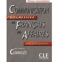 Communication progressive du francais des affaires Intermediaire -  Corrigеs купить