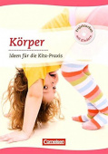 Projektarbeit mit Kindern: Körper : Ideen für die Kita-Praxis - 5-6 Jahre купить