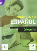 Practica tu español: Practica la ortografía (A1 - B1) купить