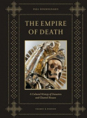 The Empire of Death: A Cultural History of Ossuaries and Charnel Houses купить