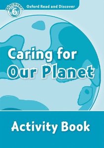 Oxford Read and Discover Level 6 (Intermediate) Caring For Our Planet Activity Book купить