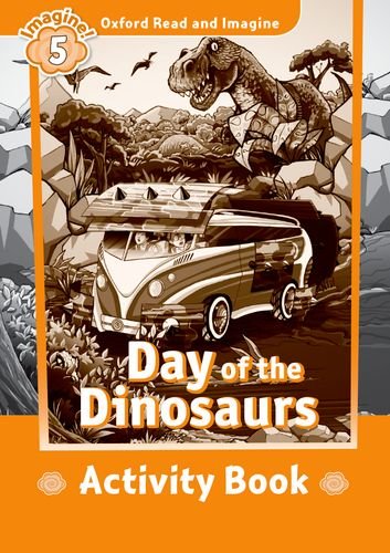 Oxford Read and Imagine Level 5 Day of the Dinosaurs - Activity Book купить
