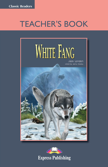 Classic Readers Level 1 White Fang Teacher's Book купить