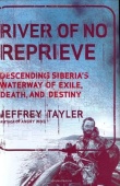 River of No Reprieve: Descending Siberia's Waterway of Exile, Death, and Destiny купить