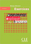 Vocabulaire explique du français - Debutant A1/A2 - Exercices купить