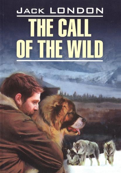 Лондон Дж. The Call Of The Wild / Зов предков купить