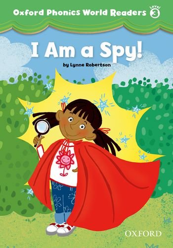 Oxford Phonics World Readers 3 I am a Spy! купить