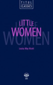 Луиза Мэй Олкотт / Louisa May Alcott Книга для чтения. Маленькие женщины / Little Women. QR-код для аудио. Английский язык купить