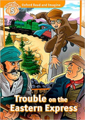Oxford Read and Imagine Level 5 Trouble on the Eastern Express купить