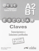 Preparacion al DELE Escolar A2/B1 Claves. Transcripciones y soluciones justificadas DIGITAL купить