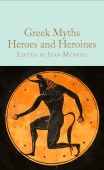 Macmillan Collector's Library: Greek Myths: Heroes and Heroines купить