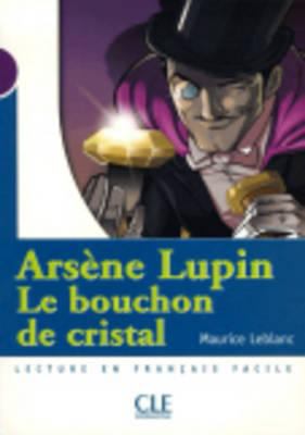 Mise en scene Niveau 1: Arsene Lupin Le Bouchon De Cristal (300 a 500 mots) купить