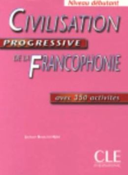 Civilisation Progressive de la francophonie debutant - Cahier d'exercices купить